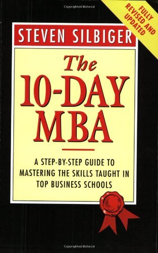 Beispielbild fr The 10-day MBA: A Step-by-step Guide to Mastering the Skills Taught in Top Business Schools zum Verkauf von Wonder Book