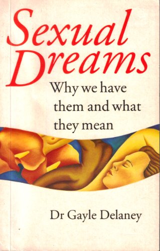 9780749914028: Sexual Dreams: Why We Have Them and What They Mean