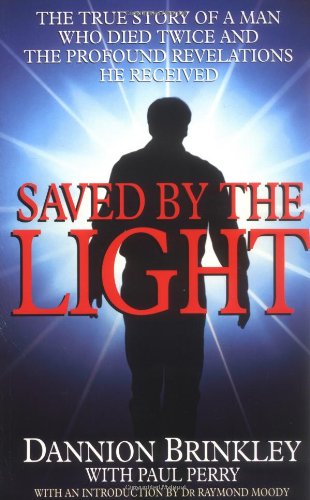 9780749914042: Saved By The Light: The true story of a man who died twice and the profound revelations he received