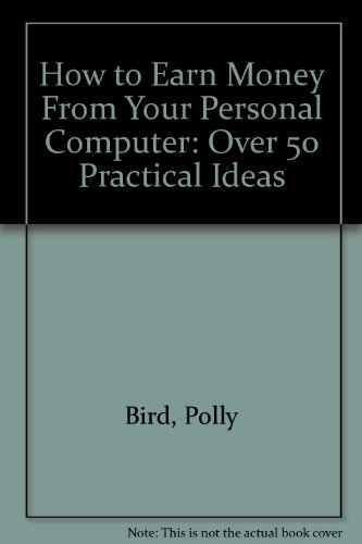 Imagen de archivo de How to Earn Money from Your Personal Computer a la venta por David Kenyon