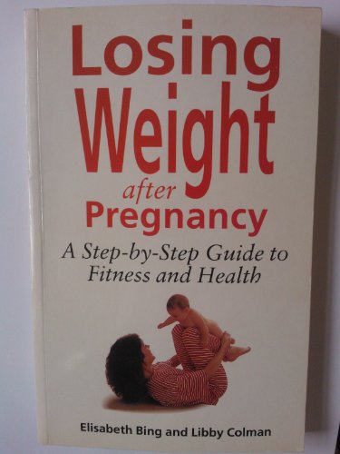 Beispielbild fr Losing Weight after Pregnancy : a Step-By-Step Guide to Fitness and Health zum Verkauf von Dromanabooks