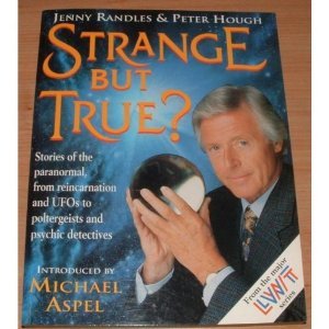 Imagen de archivo de Strange But True?: Stories of the Paranormal, from Reincarnation and UFO's to Miracle Healers and Psychic Detectives a la venta por WorldofBooks