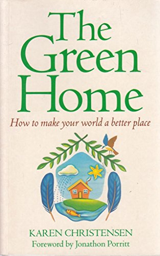Imagen de archivo de The Green Home: How to Make Your World a Better Place a la venta por WorldofBooks