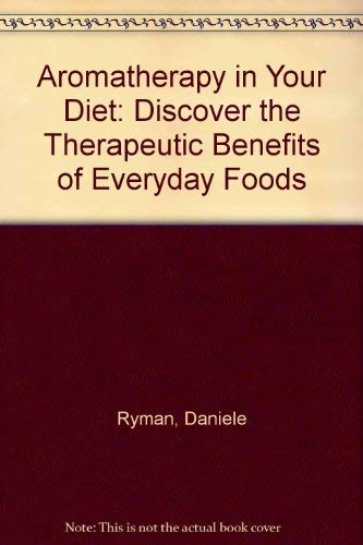 9780749914707: Aromatherapy In Your Diet: Discover the Therapeutic Benefits of Everyday Foods