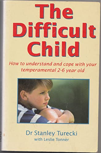 9780749914882: THE DIFFICULT CHILD: HOW TO UNDERSTAND AND COPE WITH YOUR TEMPERAMENTAL 2-6 YEAR OLD