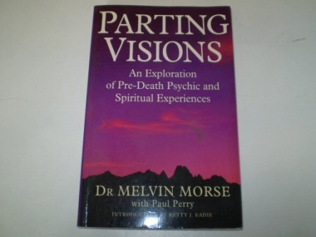 Imagen de archivo de Parting Visions: Exploration of Pre-death Visions and Spiritual Experiences a la venta por Goldstone Books