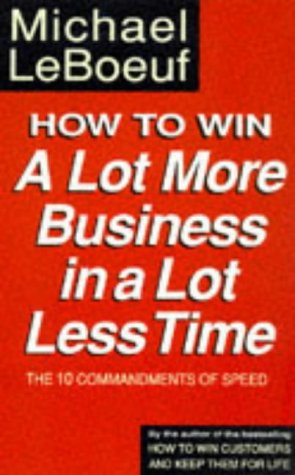 9780749915032: How to Win a Lot More Business in a Lot Less Time