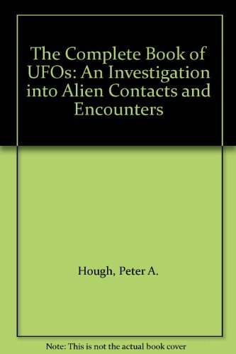 Stock image for The Complete Book of UFOs: An Investigation into Alien Contacts and Encounters for sale by AwesomeBooks