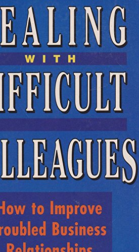 Beispielbild fr Dealing with Difficult Colleagues: How to Improve Troubled Business Relationships zum Verkauf von WorldofBooks