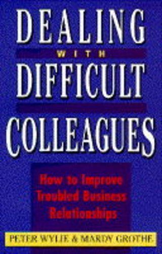Imagen de archivo de Dealing with Difficult Colleagues: How to Improve Troubled Business Relations a la venta por GF Books, Inc.