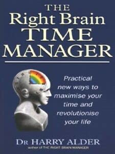 Stock image for Right Brain Time Manager: Practical New Ways to Maximise Your Time and Revolutionize Your Life for sale by Reuseabook