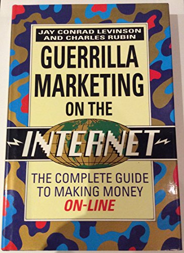 Beispielbild fr Guerilla Marketing on the Internet: The Complete Guide to Making Money On-line zum Verkauf von SecondSale