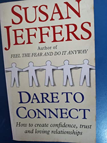 Beispielbild fr Dare To Connect: How to create confidence, trust and loving relationships zum Verkauf von WorldofBooks