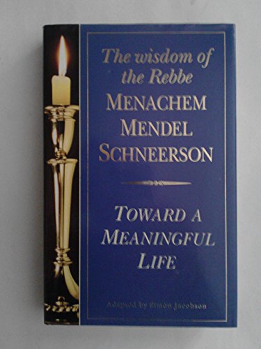 Imagen de archivo de Toward a Meaningful Life: Wisdom of the Rebbe Menachem Mendel Schneersohn a la venta por AwesomeBooks