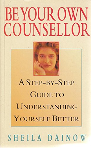 Stock image for Be Your Own Counsellor: A step-by-step guide to understanding yourself better for sale by AwesomeBooks