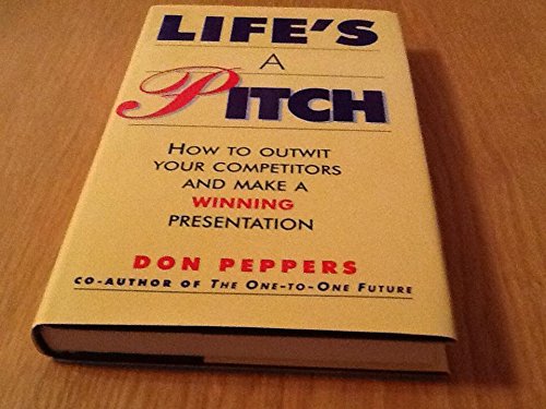 Imagen de archivo de Life's a Pitch: How to Outwit Your Competitors and Make a Winning Presentation a la venta por AwesomeBooks