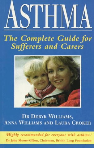 Asthma: The Complete Guide for Sufferers and Carers (9780749916060) by Williams, Deryk; Williams, Anna; Croker, Laura