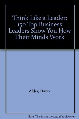 Stock image for Think Like a Leader: 150 Top Business Leaders Show You How Their Minds Work for sale by HPB Inc.