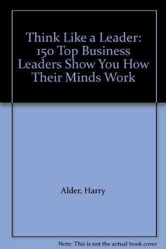 9780749916121: Think Like a Leader: 150 Top Business Leaders Show You How Their Minds Work