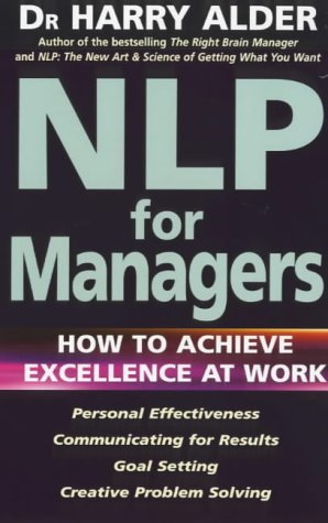 Nlp For Managers: How To Achieve Excellence At Work.