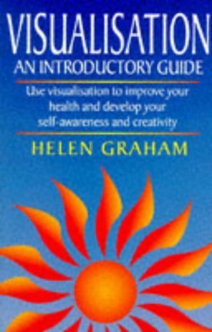 Imagen de archivo de Visualisation: An Introductory Guide, Use Visualisation to Improve Your Health and Develop Your Self Awareness and Creativity a la venta por WorldofBooks