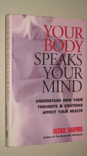 Beispielbild fr Your Body speaks your mind: Understand how your thoughts & Emotions affect your Health zum Verkauf von WorldofBooks