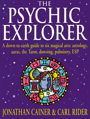 Beispielbild fr Psychic Explorer: A Down-to-earth Guide to Six Magical Arts - Astrology, Auras, the Tarot, Dowsing, Palmistry, ESP zum Verkauf von Reuseabook
