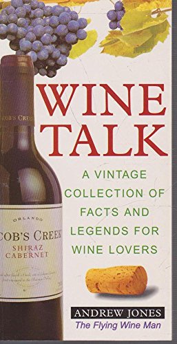 Imagen de archivo de Wine Talk: A Vintage Collection of Facts and Legends for Wine Lovers a la venta por Half Price Books Inc.