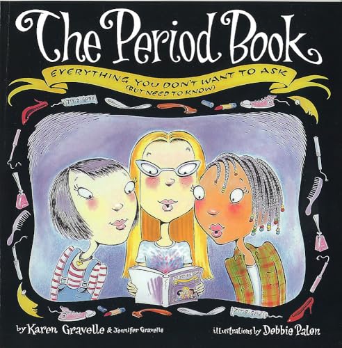 The Period Book : Everything you don't want to ask (but need to know) - Karen Gravelle
