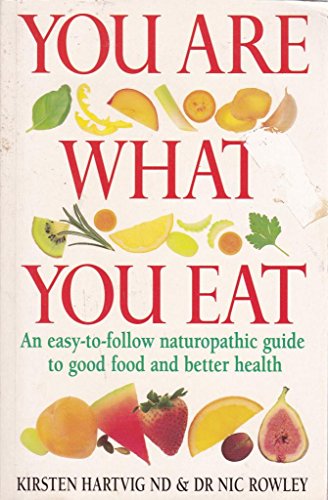 9780749917142: You Are What You Eat: An Easy-to-follow Naturopathic Guide to Good Food and Better Health