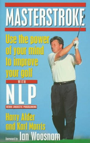 9780749917159: Masterstroke: Use the Power of Your Mind to Improve Your Golf with NLP