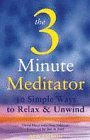 The Three Minute Meditator: 30 Simple Ways to Relax and Unwind - Harp, David; Feldman, Nina