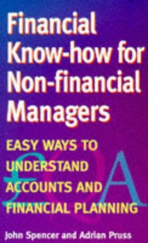 Financial Know How Manager: Easy Ways to Understand Accounts and Financial Planning - Adrian Pruss, J.L. Spencer and