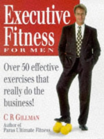 Stock image for Executive Fitness: Over 50 Effective Exercises That Really Do the Business for sale by WorldofBooks