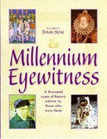 Millennium Eyewitness: A Thousand Years of History Written by Those Who Were There - Brian Stone