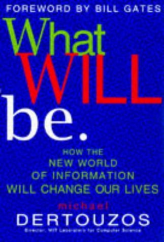 9780749917593: What Will Be: How the New World of Informatoin Will Change Our Lives: How the New World of Information Will Change Our Lives
