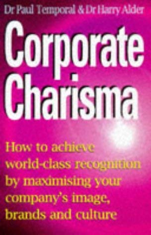 Imagen de archivo de Corporate Charisma: How to Achieve World-class Recognition by Maximising Your Company's Image, Brands and Culture a la venta por AwesomeBooks