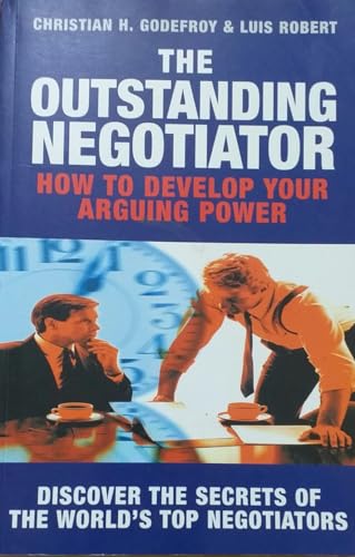 Beispielbild fr The Outstanding Negotiator: How to Develop Your Arguing Power zum Verkauf von WorldofBooks