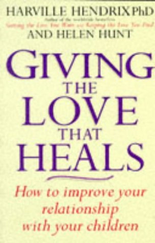 Beispielbild fr Giving The Love That Heals: How to Improve Your Relationship with Your Children zum Verkauf von WorldofBooks