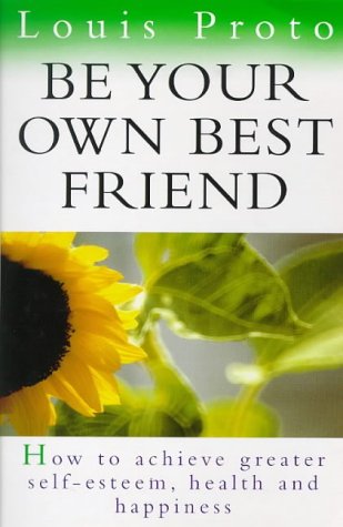 Imagen de archivo de Be Your Own Best Friend: How to achieve greater self-esteem, health and happiness a la venta por AwesomeBooks