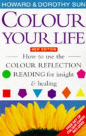 Imagen de archivo de Colour Your Life : How to Use the Colour Reflection Reading for Insight and Healing a la venta por Better World Books: West