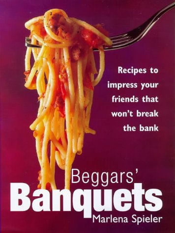 Beispielbild fr Beggars' Banquets: Recipes to Impress Your Friends That Won't Break the Bank zum Verkauf von Irish Booksellers