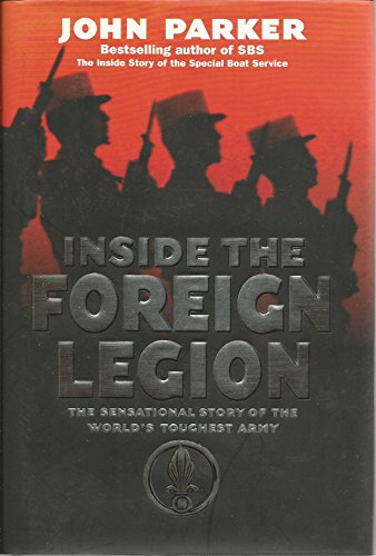 Imagen de archivo de Inside the Foreign Legion. the Sensational Story of the World's Toughest Army a la venta por Ken Jackson