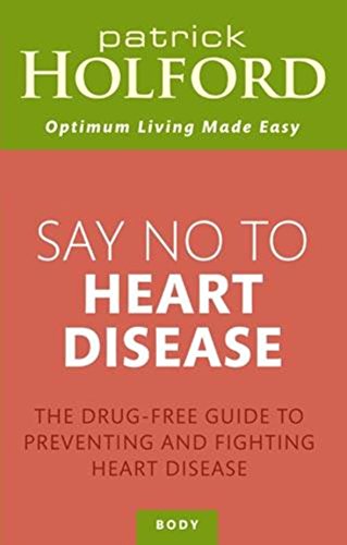 Say No to Heart Disease (Optimum Nutrition Handbook) (9780749918620) by Holford, Patrick; McDonald Joyce, Fiona