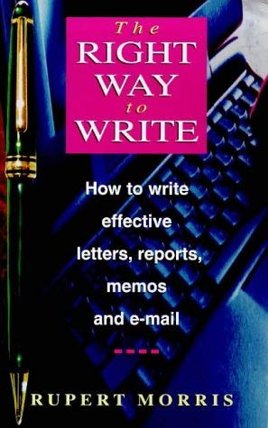 Beispielbild fr The Right Way To Write: How to Write Effective Business Letters, Reports, Memos and E-mail zum Verkauf von WorldofBooks