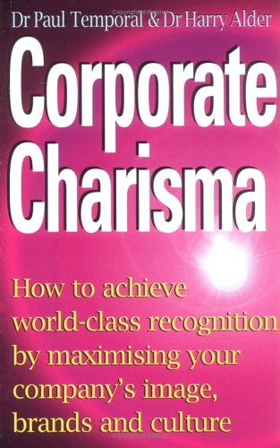 9780749918934: Corporate Charisma: How to Achieve World-Class Recognition by Maximising Your Company's Image, Brands and Culture