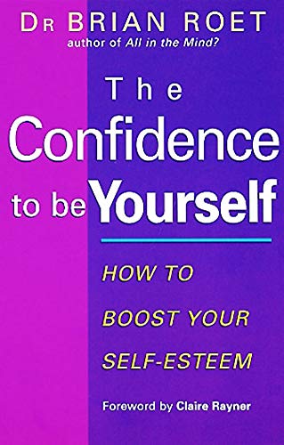 9780749919269: The Confidence To Be Yourself: How to boost your self-esteem