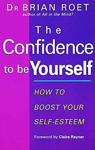 9780749919269: The Confidence to Be Yourself: How to Boost Your Self-Esteem