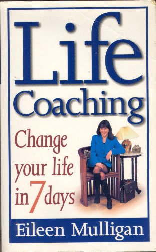 Beispielbild fr Life Coaching: Change your life in 7 days: Change Your Life in Seven Days zum Verkauf von AwesomeBooks