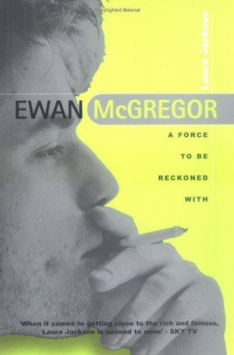 Stock image for EWAN McGREGOR: A Force to Be Reckoned With for sale by David H. Gerber Books (gerberbooks)